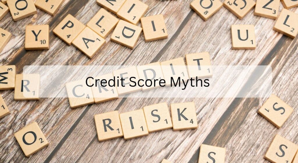Credit Score Myths