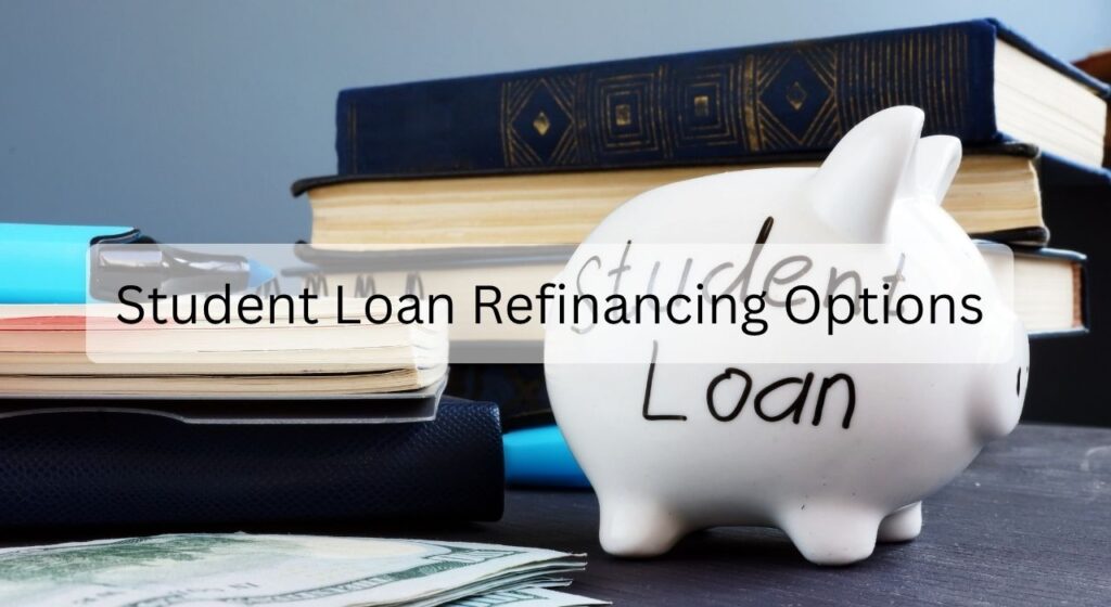 Student Loan Refinancing Options